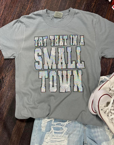 Try That In A Small Town Sparkle T-SHIRT
