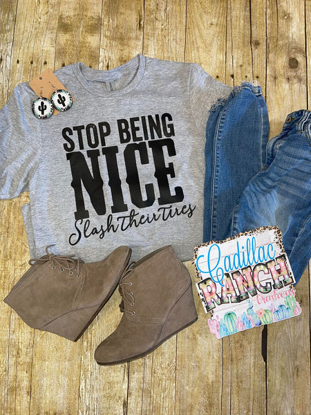 Stop Being Nice t-shirt