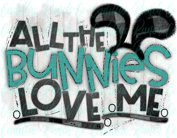 All The Bunnies Love Me, Easter sublimation transfer