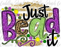 Just Bead It, Mardi Gras sublimation transfer