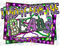 I Did It For The Beads, Mardi Gras sublimation transfer