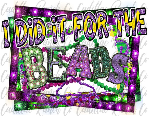 I Did It For The Beads, Mardi Gras sublimation transfer