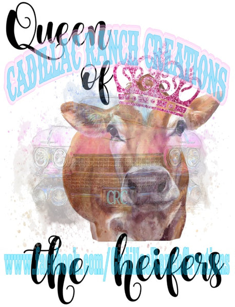 Queen Of The Heifers, sublimation transfer