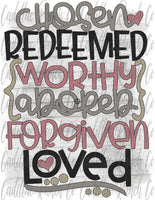 Chosen, Reedemed, Worthy, Adored, Forgiven, Loved, Easter sublimation transfer