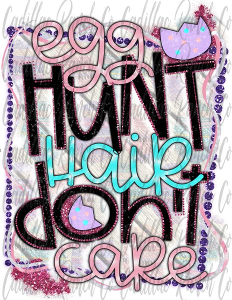 Egg Hunt Hair Don't Care, Easter sublimation transfer