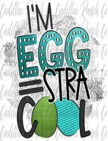 I'm Egg-stra Cool, Easter sublimation transfer