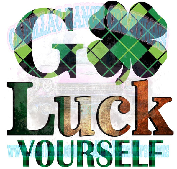 Go Luck Yourself, St Patrick's Day sublimation transfer