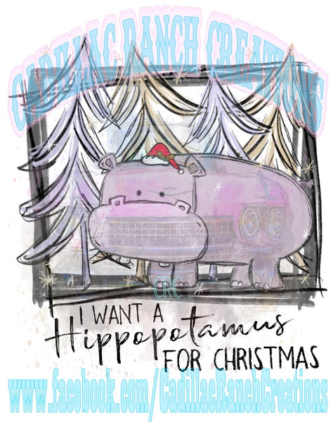 I Want A Hippopotamus for Christmas, Sublimation Transfer