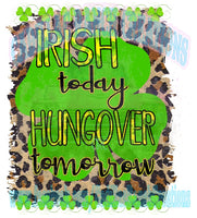 Irish Today Hungover Tomorrow leopard, St Patrick's Day truck sublimation transfer