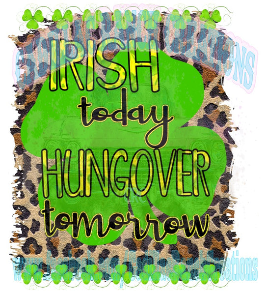 Irish Today Hungover Tomorrow leopard, St Patrick's Day truck sublimation transfer