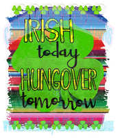 Irish Today Hungover Tomorrow serape, St Patrick's Day truck sublimation transfer
