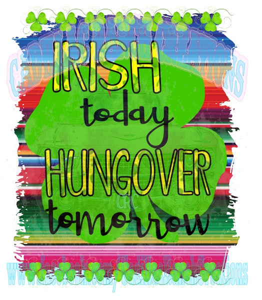Irish Today Hungover Tomorrow serape, St Patrick's Day truck sublimation transfer