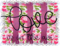 Love Is In The Air, Valentine's Day sublimation transfer