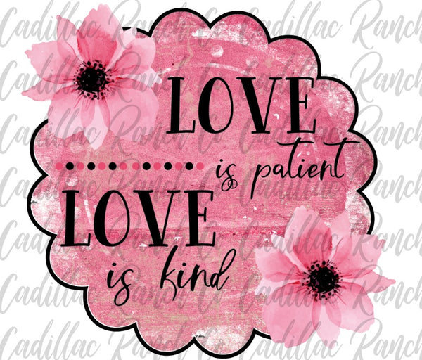 Love Is Patient, Valentine's Day sublimation transfer