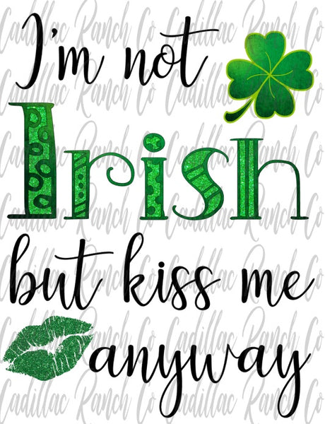 I'm Not Irish But Kiss Me Anyway, St Patrick's Day truck sublimation transfer
