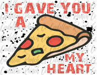 I Gave You A Pizza My Heart, Valentine's Day sublimation transfer