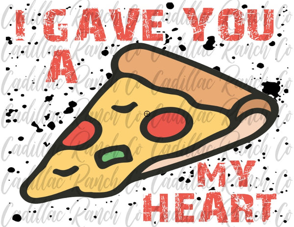 I Gave You A Pizza My Heart, Valentine's Day sublimation transfer