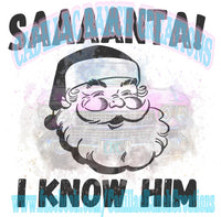 Santa! I Know Him, Sublimation Transfer