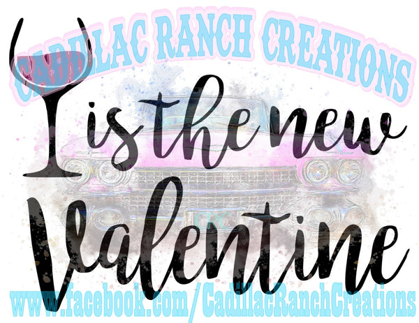 Wine Is The New Valentine, Valentine's Day sublimation transfer